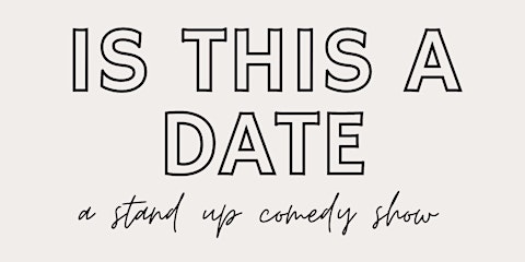 Is this a Date?: Stand-up Show